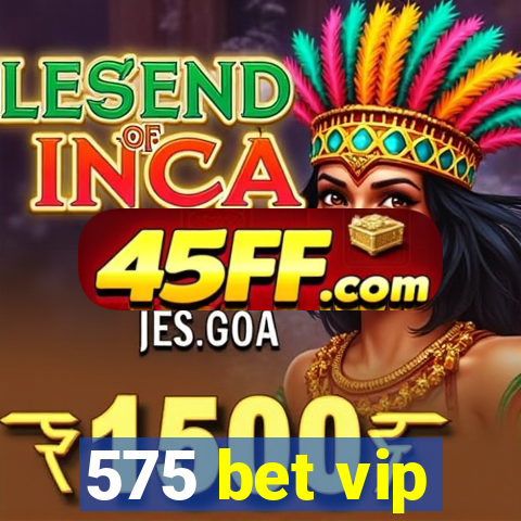 575 bet vip